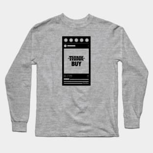 Don't Think, Buy - Social Media feed Long Sleeve T-Shirt